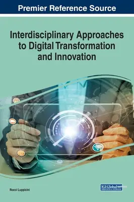 Abordări interdisciplinare ale transformării și inovării digitale - Interdisciplinary Approaches to Digital Transformation and Innovation