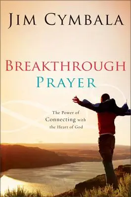 Rugăciune revoluționară: Secretul de a primi ceea ce ai nevoie de la Dumnezeu - Breakthrough Prayer: The Secret of Receiving What You Need from God