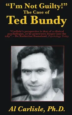 Nu sunt vinovat! The Case of Ted Bundy - I'm Not Guilty!: The Case of Ted Bundy