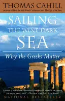 Sailing the Wine-Dark Sea: De ce sunt grecii importanți - Sailing the Wine-Dark Sea: Why the Greeks Matter