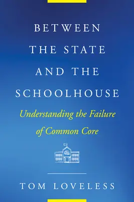 Între stat și școală: Înțelegerea eșecului Common Core - Between the State and the Schoolhouse: Understanding the Failure of Common Core