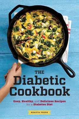 Carte de bucate pentru diabetici: Rețete ușoare, sănătoase și delicioase pentru o dietă diabetică - Diabetic Cookbook: Easy, Healthy, and Delicious Recipes for a Diabetes Diet