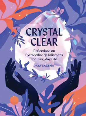 Crystal Clear: Reflecții asupra unor talismane extraordinare pentru viața de zi cu zi - Crystal Clear: Reflections on Extraordinary Talismans for Everyday Life