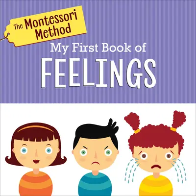 Metoda Montessori: Prima mea carte a sentimentelor - The Montessori Method: My First Book of Feelings