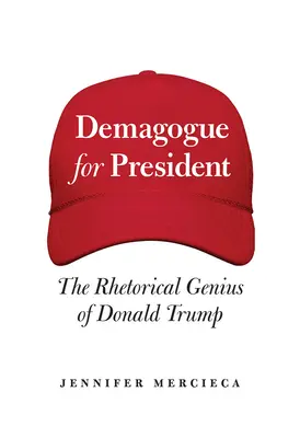 Demagog pentru președinte: Geniul retoric al lui Donald Trump - Demagogue for President: The Rhetorical Genius of Donald Trump