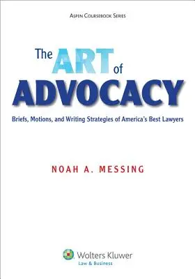 Arta avocaturii: Memorii, moțiuni și strategii de redactare ale celor mai buni avocați din America [Connected Ebook] - The Art of Advocacy: Briefs, Motions, and Writing Strategies of America's Best Lawyers [Connected Ebook]
