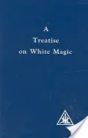 Tratat de magie albă - Treatise on White Magic