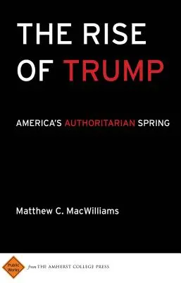 The Rise of Trump: Primăvara autoritară a Americii - The Rise of Trump: America's Authoritarian Spring