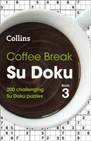 Coffee Break Su Doku Book 3 - 200 de puzzle-uri Su Doku provocatoare - Coffee Break Su Doku Book 3 - 200 Challenging Su Doku Puzzles