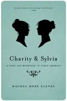 Charity și Sylvia: O căsătorie între persoane de același sex în America timpurie - Charity and Sylvia: A Same-Sex Marriage in Early America