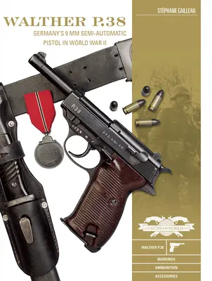 Walther P.38: pistolul semiautomat de 9 MM al Germaniei în al Doilea Război Mondial - Walther P.38: Germany's 9 MM Semiautomatic Pistol in World War II