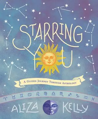 Starring You: O călătorie ghidată prin astrologie - Starring You: A Guided Journey Through Astrology