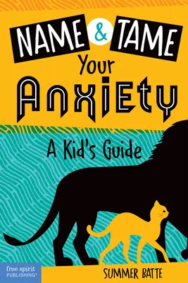Numește și îmblânzește-ți anxietatea: Un ghid pentru copii - Name and Tame Your Anxiety: A Kid's Guide