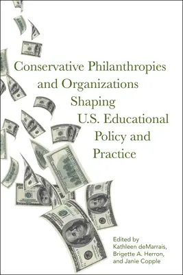 Filantropii și organizații conservatoare care modelează politica și practica educațională din SUA - Conservative Philanthropies and Organizations Shaping U.S. Educational Policy and Practice