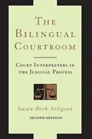 Sala de judecată bilingvă: Interpreții judiciari în procesul judiciar, ediția a doua - The Bilingual Courtroom: Court Interpreters in the Judicial Process, Second Edition