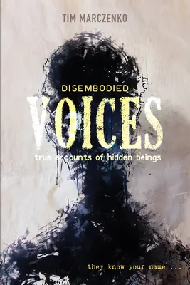 Voci fără trup: Relatări adevărate ale ființelor ascunse - Disembodied Voices: True Accounts of Hidden Beings