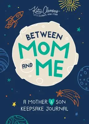Între mine și mama: Un jurnal de amintiri pentru mamă și fiu - Between Mom and Me: A Mother and Son Keepsake Journal