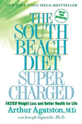 The South Beach Diet Supercharged: Pierdere în greutate mai rapidă și sănătate mai bună pentru toată viața - The South Beach Diet Supercharged: Faster Weight Loss and Better Health for Life