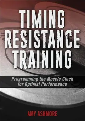 Cronometrarea antrenamentului de rezistență: Programarea ceasului muscular pentru o performanță optimă - Timing Resistance Training: Programming the Muscle Clock for Optimal Performance