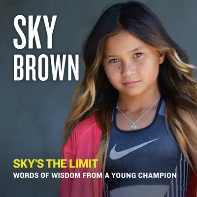 Sky's the Limit: Cuvinte de înțelepciune de la un tânăr campion - Sky's the Limit: Words of Wisdom from a Young Champion