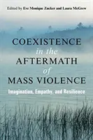 Coexistence in the Aftermath of Mass Violence (Coexistența în urma violenței în masă): Imaginație, empatie și reziliență - Coexistence in the Aftermath of Mass Violence: Imagination, Empathy, and Resilience