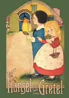 Hansel și Gretel: Reproducere full color necenzurată din 1916 - Hansel and Gretel: Uncensored 1916 Full Color Reproduction