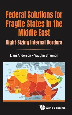Soluții federale pentru statele fragile din Orientul Mijlociu: Dimensionarea corectă a frontierelor interne - Federal Solutions for Fragile States in the Middle East: Right-Sizing Internal Borders