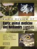 Rapid Review of Exotic Animal Medicine and Husbandry - Mamifere, păsări, reptile, amfibieni și pești de companie - Rapid Review of Exotic Animal Medicine and Husbandry - Pet Mammals, Birds, Reptiles, Amphibians and Fish