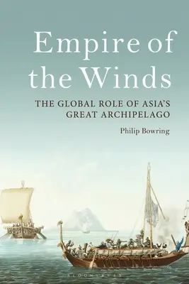 Imperiul vânturilor: Rolul global al marelui arhipelag al Asiei - Empire of the Winds: The Global Role of Asia's Great Archipelago