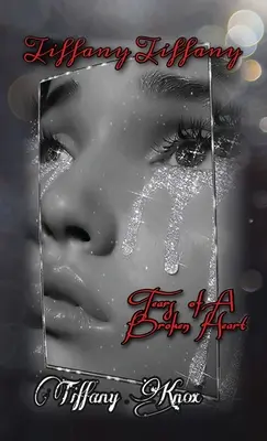 Tiffany Tiffany Cartea 3: Lacrimile unei inimi frânte - Tiffany Tiffany Book 3: Tears of A Broken Heart