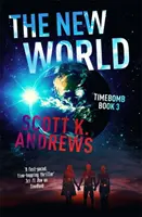 Lumea nouă - Trilogia bombei cu ceas 3 - New World - The TimeBomb Trilogy 3