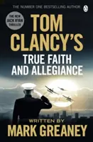 Tom Clancy's True Faith and Allegiance - INSPIRAȚIE PENTRU THRILLING AMAZON PRIME SERIES JACK RYAN - Tom Clancy's True Faith and Allegiance - INSPIRATION FOR THE THRILLING AMAZON PRIME SERIES JACK RYAN