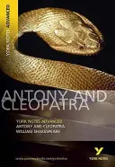 Antony and Cleopatra: York Notes Advanced - tot ce ai nevoie pentru a recupera, studia și te pregăti pentru evaluările din 2021 și examenele din 2022 - Antony and Cleopatra: York Notes Advanced - everything you need to catch up, study and prepare for 2021 assessments and 2022 exams