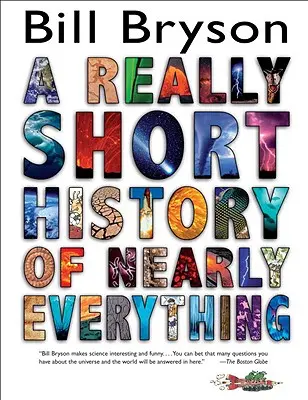 O istorie foarte scurtă a aproape totul - A Really Short History of Nearly Everything