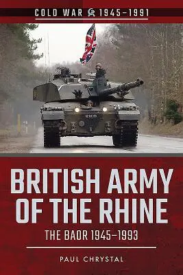 Armata britanică a Rinului: The Baor, 1945-1993 - British Army of the Rhine: The Baor, 1945-1993