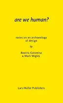Suntem noi oameni? Note privind o arheologie a designului - Are We Human? Notes on an Archaeology of Design