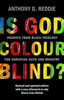 God Is Colour-Blind?: Insights from Black Theology for Christian Faith and Ministry. Ediție revizuită și actualizată cu o nouă postfață despre de ce - Is God Colour-Blind?: Insights from Black Theology for Christian Faith and Ministry. Revised and updated edition with a new afterword on why