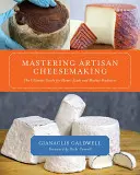 Mastering Artisan Cheesemaking: The Ultimate Guide for Home-Scale and Market Producer