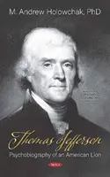 Thomas Jefferson - Psihobiografia unui leu american - Thomas Jefferson - Psychobiography of an American Lion