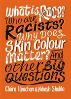 Ce este rasa? Cine sunt rasiștii? De ce contează culoarea pielii? Și alte mari întrebări - What is Race? Who are Racists? Why Does Skin Colour Matter? And Other Big Questions