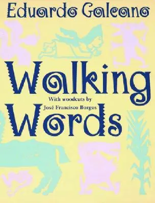 Walking Words: Cu xilogravuri de Jose Francisco Borges - Walking Words: With Woodcuts by Jose Francisco Borges