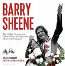 Barry Sheene: Celebrarea fotografică oficială a legendarului campion de motociclete - Barry Sheene: The Official Photographic Celebration of the Legendary Motorcycle Champion