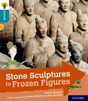 Oxford Reading Tree Explore with Biff, Chip and Kipper: Level 7 Oxford Level 9: Stone Sculptures to Frozen Figures - Oxford Reading Tree Explore with Biff, Chip and Kipper: Oxford Level 9: Stone Sculptures to Frozen Figures