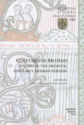 Culturi în mișcare: Studii în perioada medievală și modernă timpurie - Cultures in Motion: Studies in the Medieval and Early Modern Periods