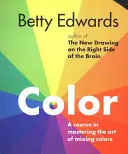 Culoare: Un curs de stăpânire a artei de a amesteca culorile - Color: A Course in Mastering the Art of Mixing Colors