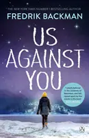 Noi împotriva ta - De la autorul bestsellerului New York Times A Man Called Ove și Beartown - Us Against You - From The New York Times Bestselling Author of A Man Called Ove and Beartown