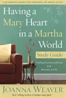 Având o inimă de Maria într-o lume de Marta Ghid de studiu: Găsirea intimității cu Dumnezeu în aglomerația vieții - Having a Mary Heart in a Martha World Study Guide: Finding Intimacy with God in the Busyness of Life