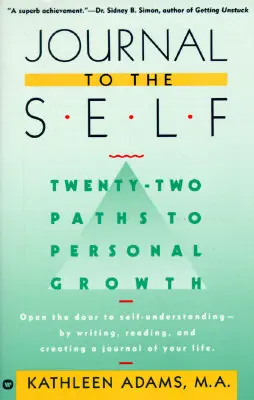 Journal to the Self: Twenty-Two Paths to Personal Growth - Deschide ușa către înțelegerea de sine prin scriere, lectură și crearea unui jurnal - Journal to the Self: Twenty-Two Paths to Personal Growth - Open the Door to Self-Understanding by Writing, Reading, and Creating a Journal