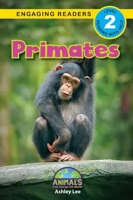 Primatele: Animals That Change the World! (Engaging Readers, Level 2) - Primates: Animals That Change the World! (Engaging Readers, Level 2)