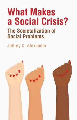 Ce face o criză socială?: Societalizarea problemelor sociale - What Makes a Social Crisis?: The Societalization of Social Problems